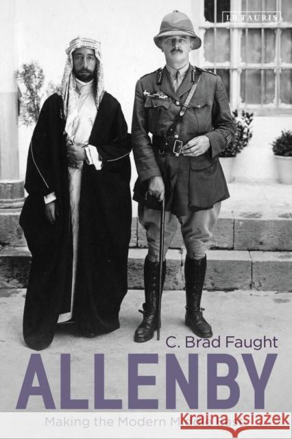 Allenby: Making the Modern Middle East C. Brad Faught 9781788312400 I. B. Tauris & Company - książka
