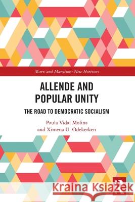 Allende and Popular Unity: The Road to Democratic Socialism Ximena U. Odekerken 9781032784052 Routledge - książka