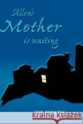 Allen's Mother Is Waiting Perkins, Sue 9781412089869 Trafford Publishing - książka