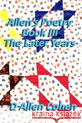 Allen's Poetry Book III, The Later Years Cohen, D. Allen 9781493663910 Createspace - książka