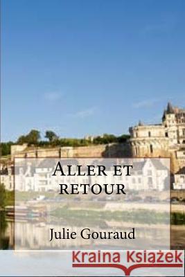 Aller et retour Gouraud, Julie 9781530815364 Createspace Independent Publishing Platform - książka