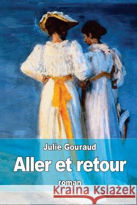 Aller et retour Gouraud, Julie 9781530967063 Createspace Independent Publishing Platform - książka