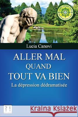 Aller mal quand tout va bien: La dépression dédramatisée Canovi, Lucia 9781536972153 Createspace Independent Publishing Platform - książka