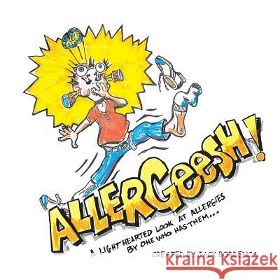 Allergeesh!: A Light Hearted Look at Allergies Jack Bordenca 9781984567086 Xlibris Us - książka