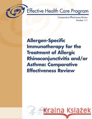 Allergen-Specific Immunotherapy for the Treatment of Allergic Rhinoconjunctivitis and/or Asthma: Comparative Effectiveness Review: Comparative Effecti And Quality, Agency for Healthcare Resea 9781489521620 Createspace - książka