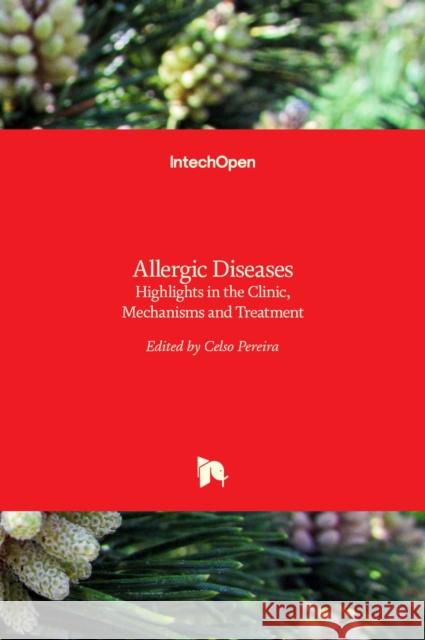 Allergic Diseases: Highlights in the Clinic, Mechanisms and Treatment Celso Pereira 9789535102274 Intechopen - książka