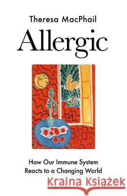 Allergic: How Our Immune System Reacts to a Changing World Theresa MacPhail 9780241638163 Penguin Books Ltd - książka