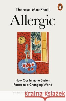 Allergic: How Our Immune System Reacts to a Changing World Theresa MacPhail 9781802062830 Penguin Books Ltd - książka