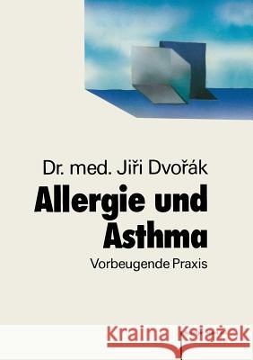 Allergie Und Asthma: Vorbeugende Praxis J. Dvorak 9783764317898 Springer - książka