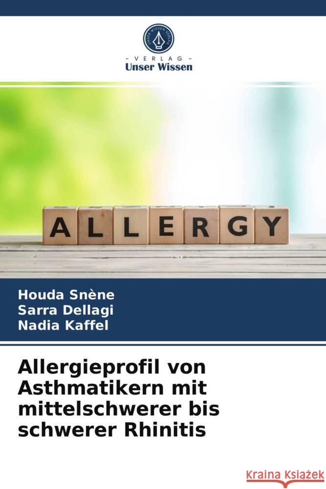 Allergieprofil von Asthmatikern mit mittelschwerer bis schwerer Rhinitis Snène, Houda, Dellagi, Sarra, Kaffel, Nadia 9786204001760 Verlag Unser Wissen - książka