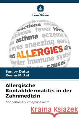 Allergische Kontaktdermatitis in der Zahnmedizin Sanjoy Dutta Reena Mittal 9786205833438 Verlag Unser Wissen - książka