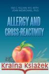 Allergy and Cross-Reactivity Sue C Killian, John McMichael 9781524599188 Xlibris
