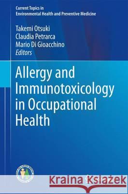 Allergy and Immunotoxicology in Occupational Health Takemi Otsuki Claudia Petrarca Mario D 9789811003493 Springer - książka