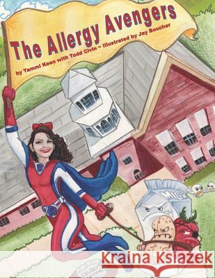 Allergy Avengers: Knowledge Is Our Super Power Todd Civin Jason Boucher Tammi Keen 9781793314109 Independently Published - książka