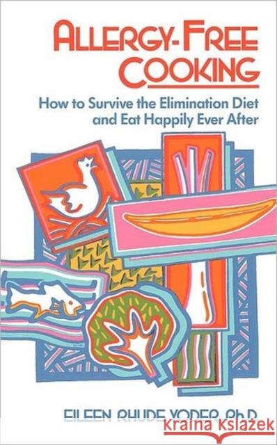 Allergy-Free Cooking: How to Survive the Elimination Diet and Eat Happily Ever After Yoder, Eileen Rhude 9780201097979 Perseus (for Hbg) - książka