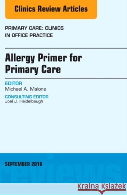 Allergy Primer for Primary Care, an Issue of Primary Care: Clinics in Office Practice: Volume 43-3 Malone, Michael A. 9780323462648 Mosby - książka