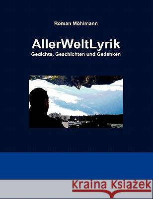 AllerWeltLyrik: Gedichte, Geschichten und Gedanken Möhlmann, Roman 9783833447556 Books on Demand - książka