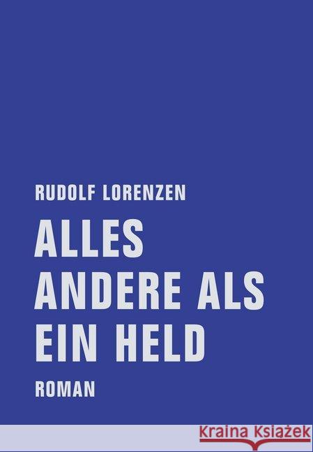 Alles andere als ein Held : Roman Lorenzen, Rudolf 9783943167450 Verbrecher Verlag - książka