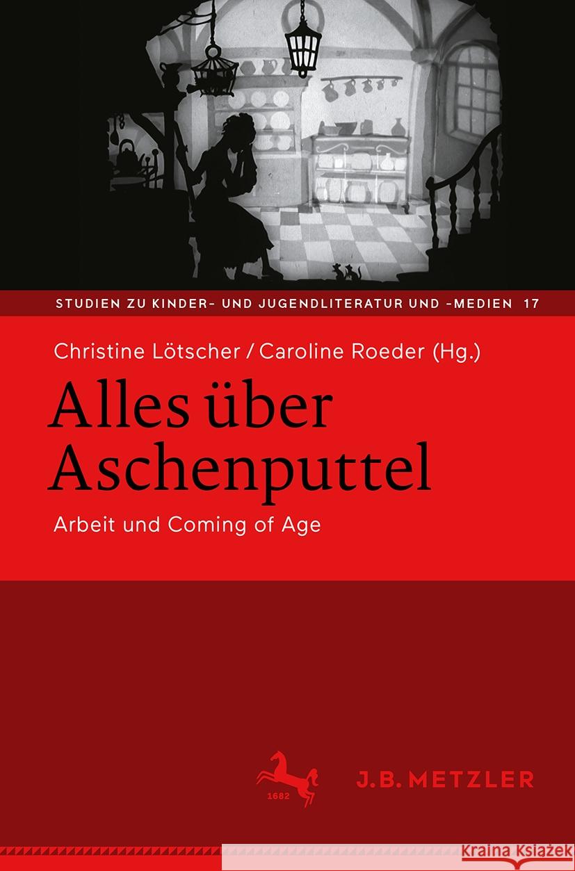 Alles ?ber Aschenputtel: Arbeit Und Coming of Age Christine L?tscher Caroline Roeder Andrea-Luca Bossard 9783662707166 J.B. Metzler - książka