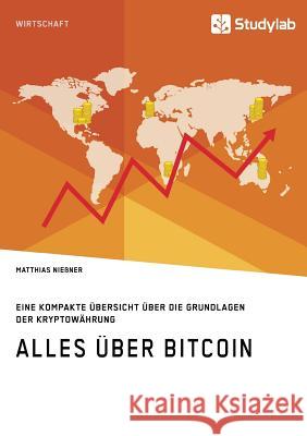 Alles über Bitcoin. Eine kompakte Übersicht über die Grundlagen der Kryptowährung Nießner, Matthias 9783960952190 Studylab - książka