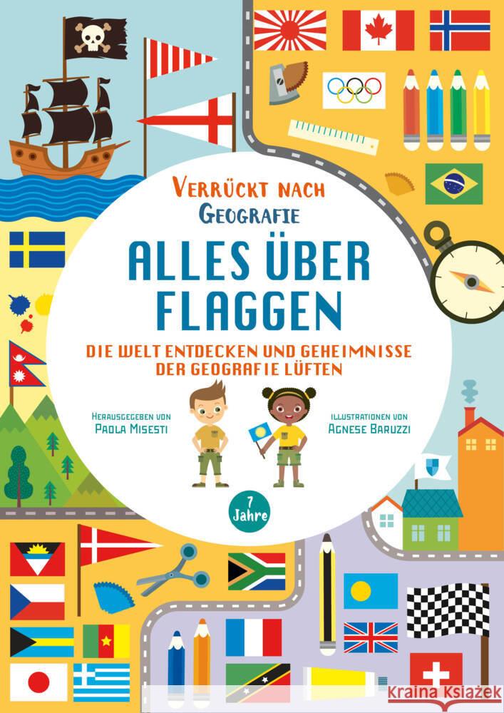 Alles über Flaggen. Die Welt entdecken und Geheimnisse der Geografie lüften (Verrückt nach Geographie) Misesti, Paola 9788863126587 White Star - książka