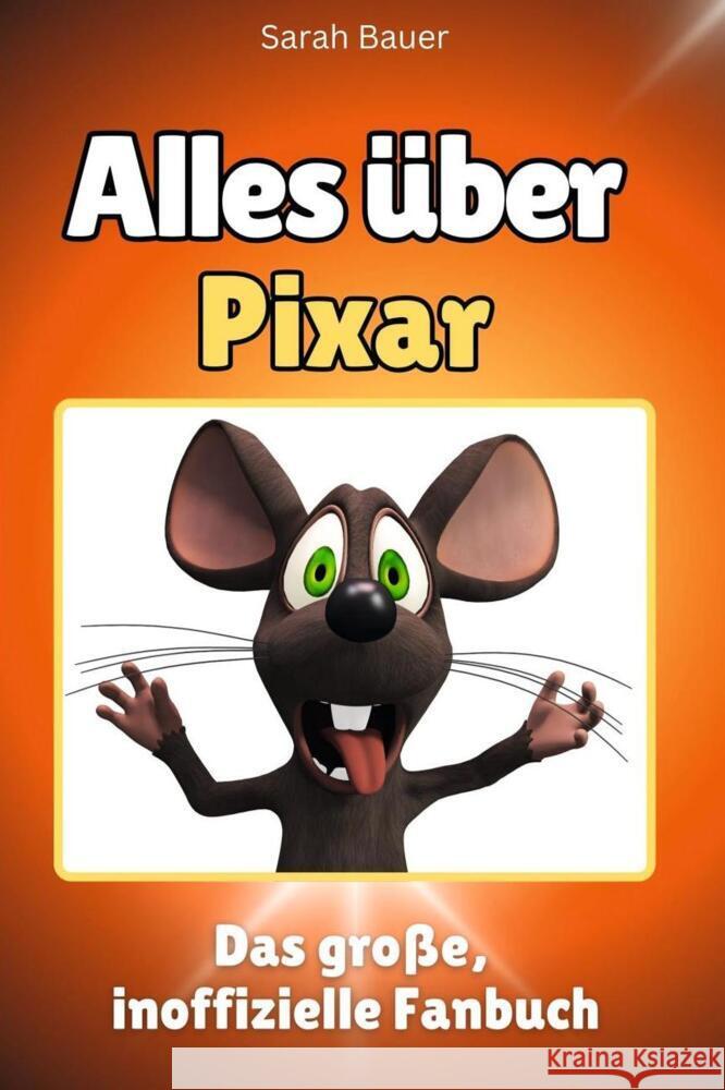 Alles über Pixar - Komplett in Farbe Bauer, Sarah 9783759100009 FlipFlop - książka