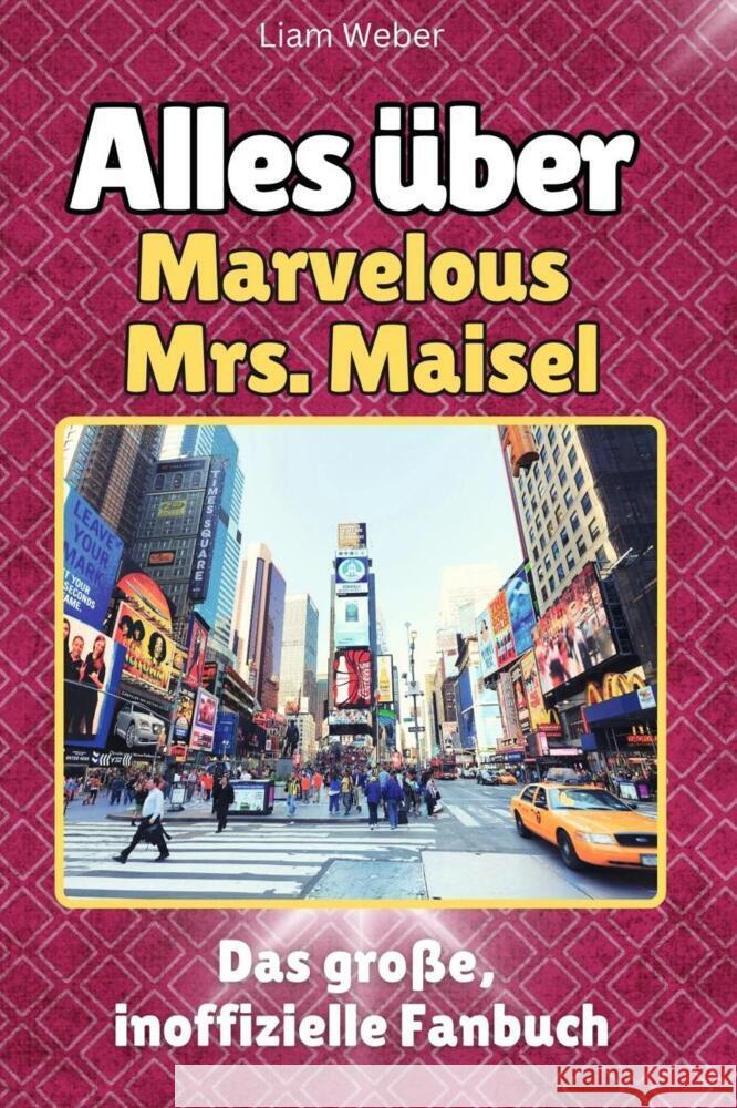 Alles über The Marvelous Mrs. Maisel - Komplett in Farbe Weber, Liam 9783759100986 FlipFlop - książka