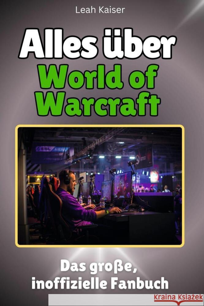 Alles über World of Warcraft - Komplett in Farbe Kaiser, Leah 9783759101167 FlipFlop - książka