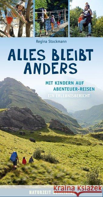 Alles bleibt anders : Mit Kindern auf Abenteuer-Reisen / Ein Erlebnisbericht Stockmann, Regina 9783944378121 Naturzeit Reiseverlag - książka