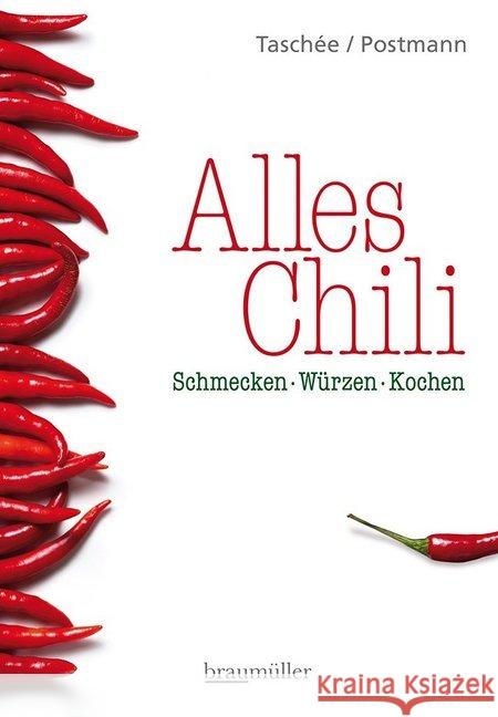 Alles Chili : Schmecken - Würzen - Kochen Taschée, Simone; Postmann, Klaus 9783991002598 Braumüller - książka