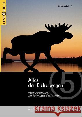 Alles der Elche wegen Gutzeit, Marita 9783928803397 Dolde Medien Verlag Gmbh - książka