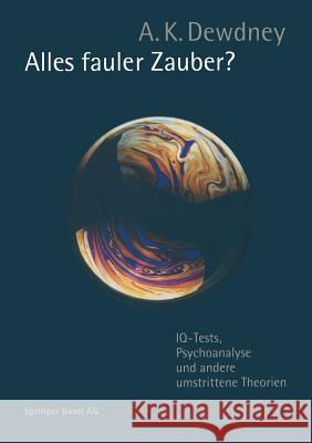 Alles Fauler Zauber?: Iq-Tests, Psychoanalyse Und Andere Umstrittene Theorien A. K. Dewdney 9783764357610 Not Avail - książka