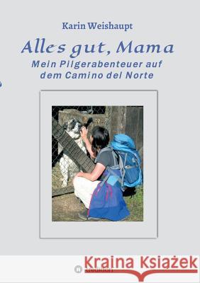 Alles gut, Mama Weishaupt, Karin 9783732355860 Tredition Gmbh - książka