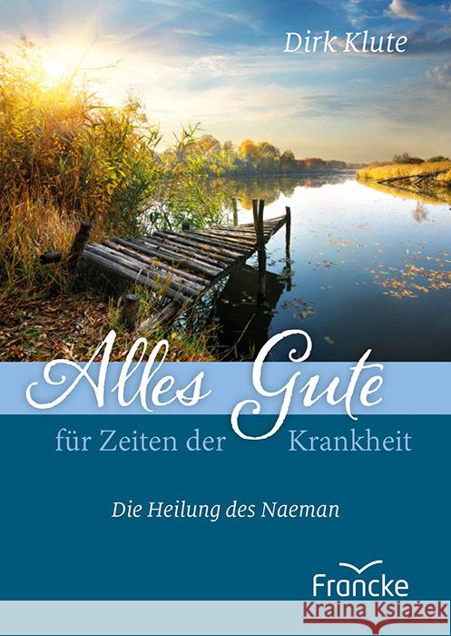 Alles Gute für Zeiten der Krankheit Klute, Dirk 9783963623608 Francke-Buch - książka