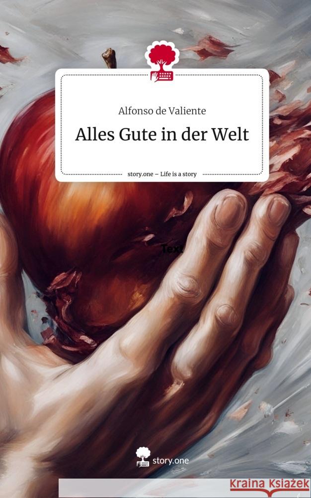 Alles Gute in der Welt. Life is a Story - story.one de Valiente, Alfonso 9783711539885 story.one publishing - książka