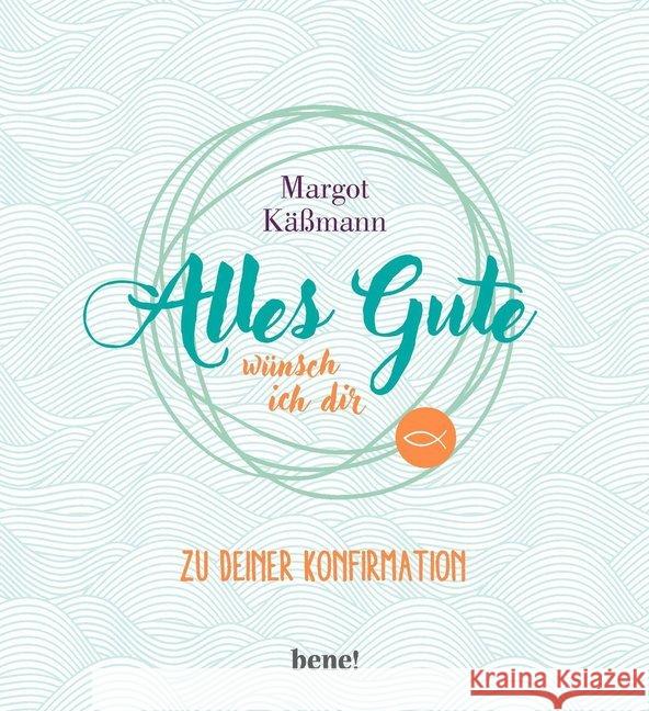 Alles Gute wünsch ich dir : Zu deiner Konfirmation Käßmann, Margot 9783963401220 bene! Verlag - książka