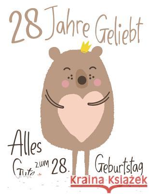 Alles Gute zum 28. Geburtstag: 28 Jahre Geliebt, Zeigen Sie Ihre Liebe mit diesem Entzückenden Geburtstagsbuch, das als Tagebuch oder Notizbuch verwendet werden kann. Besser als eine Geburtstagskarte! Level Up Designs, Karlon Douglas 9781076421326 Independently Published - książka