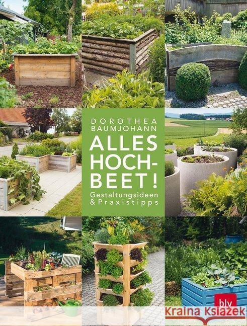 Alles Hochbeet! : Gestaltungsideen & Praxistipps Baumjohann, Dorothea 9783835418806 BLV Buchverlag - książka