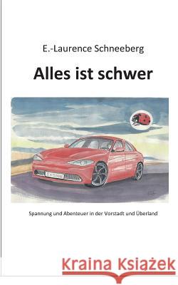 Alles ist schwer: Abenteuer und Spannung Erica-Laurence Schneeberg 9783752857153 Books on Demand - książka