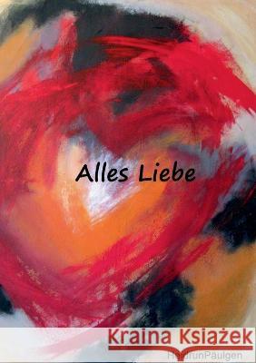 Alles Liebe Heidrun P?ulgen 9783756828357 Books on Demand - książka