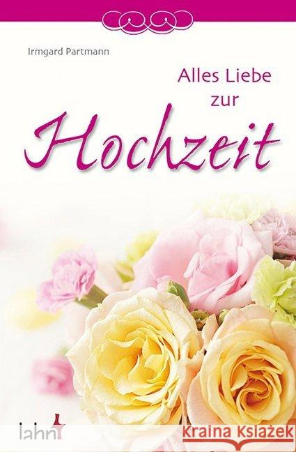 Alles Liebe zur Hochzeit Partmann, Irmgard 9783784074849 Lahn - książka