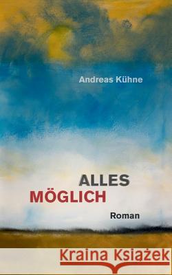 Alles möglich Andreas Kuhne 9783746013862 Books on Demand - książka