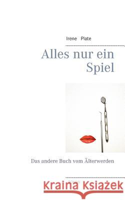 Alles nur ein Spiel: Das andere Buch vom Älterwerden Plate, Irene 9783743151659 Books on Demand - książka