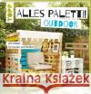 Alles Paletti! Outdoor : DIY-Möbel für Garten und Balkon Guther, Claudia 9783772476228 Frech
