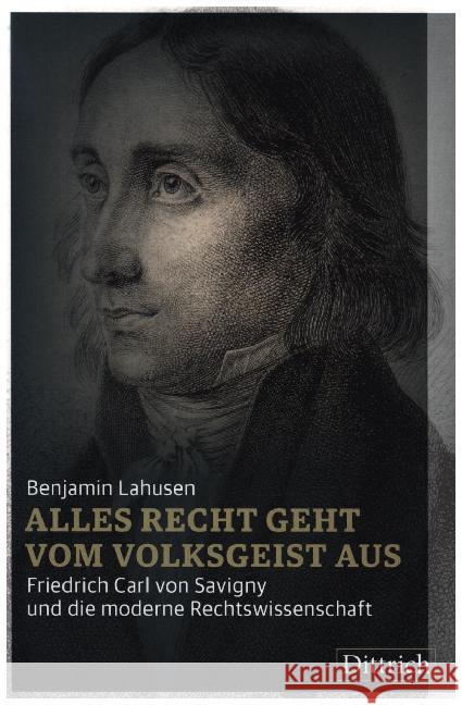 Alles Recht geht vom Volksgeist aus : Friedrich Carl von Savigny und die moderne Rechtswissenschaft Lahusen, Benjamin 9783947373215 Dittrich, Berlin - książka