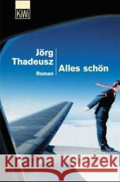 Alles schön : Roman. Originalausgabe Thadeusz, Jörg   9783462034240 Kiepenheuer & Witsch - książka