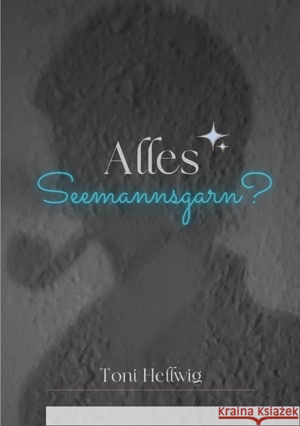 Alles Seemannsgarn? Hellwig, Toni 9783565037162 epubli - książka