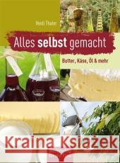 Alles selbst gemacht : Butter, Käse, Öl & mehr Thaler, Heidi 9783897983120 BuchVerlag für die Frau - książka