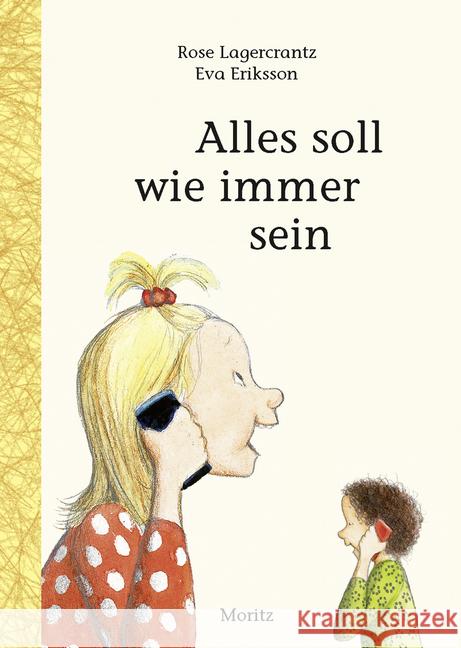 Alles soll wie immer sein : Kinderbuch Lagercrantz, Rose 9783895652998 Moritz - książka