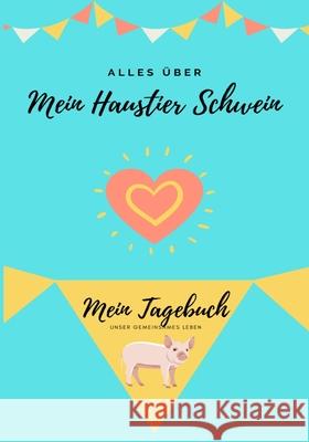 Alles Uber Mein Haustier Schwein: Mein Tagebuch Unser Gemeinsames Leben Petal Publishing Co 9781922515520 Petal Publishing Co. - książka